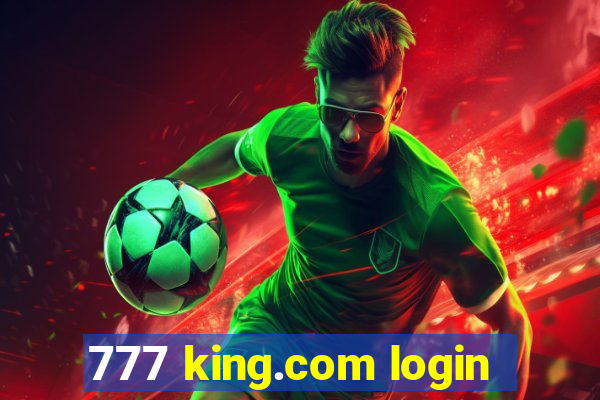 777 king.com login